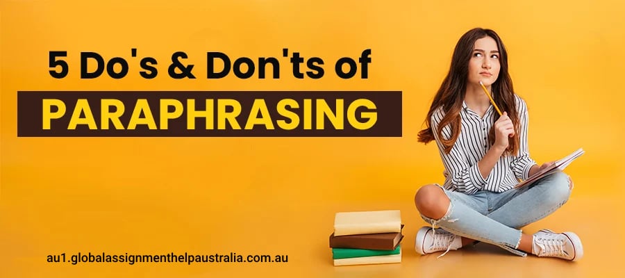5 Do's and Don'ts of Paraphrasing by Global Assignment Help Australia