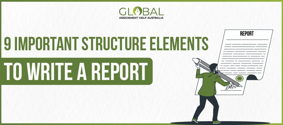 Essential Elements of a Report by Global Assignment Help Australia