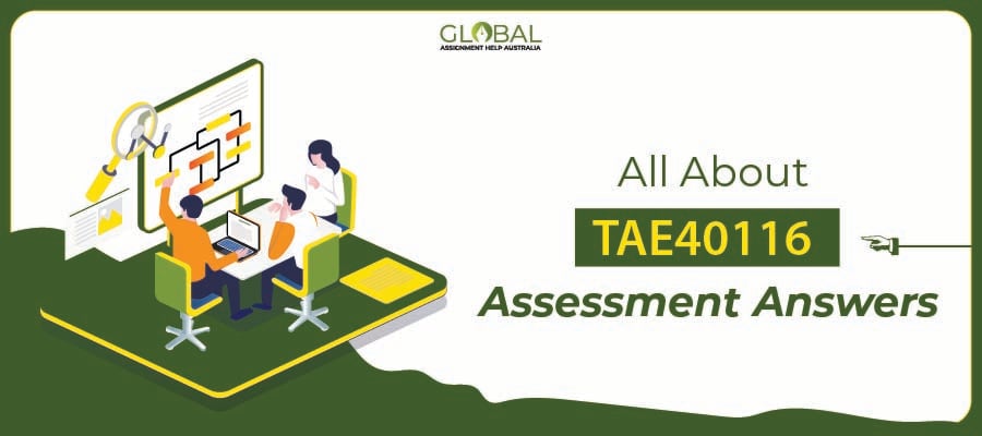 All About TAE40116 Assessment Answers by Global Assignment Help Australia