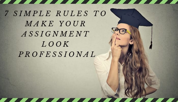 7 Simple Rules to Make Your Assignment Look Professional