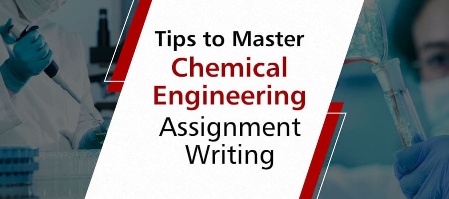 Tips to Master the Art of Chemical Engineering Assignment Writing
