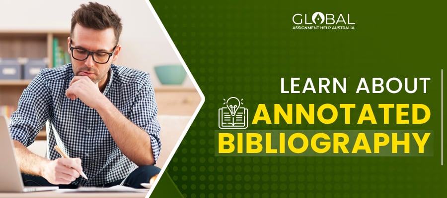 Learn About Annotated Bibliography by Global Assignment Help Australia