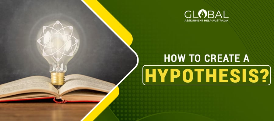 How to Create a Good Hypothesis? Know Its Types and Steps