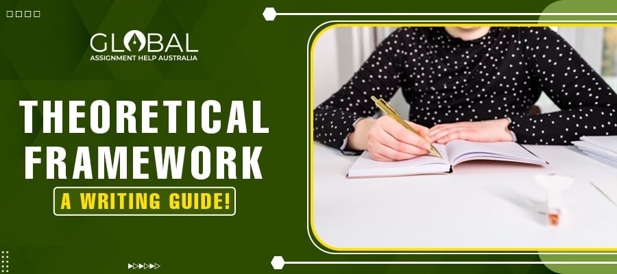 Theoretical framework| Global assignment help Australia