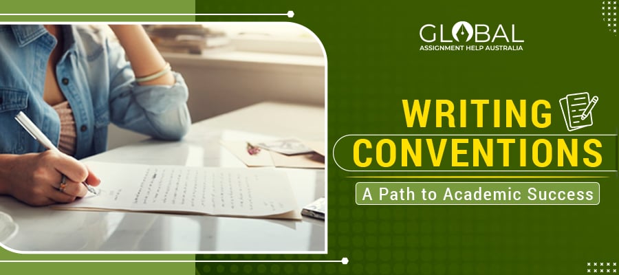 Writing Conventions| Global Assignment Help Australia