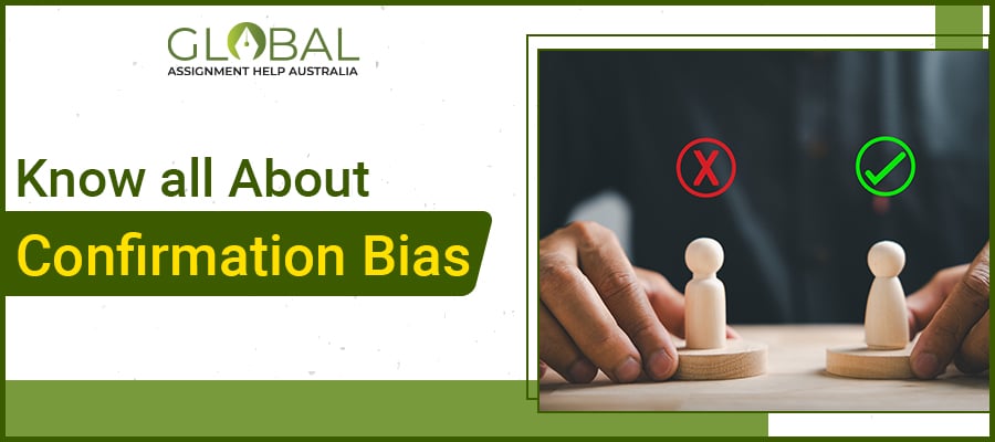 Know all About Confirmation Bias by Global Assignment Help Australia